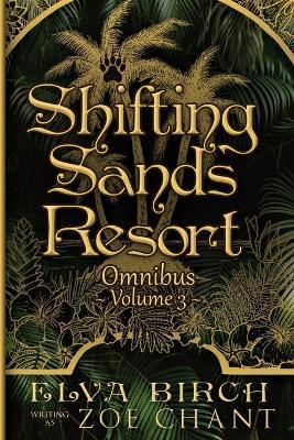 Shifting Sands Resort Omnibus Volume 3 - Zoe Chant,Elva Birch - cover