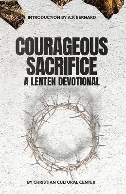 Courageous Sacrifice: A Lenten Devotional - Jamaal Bernard - cover