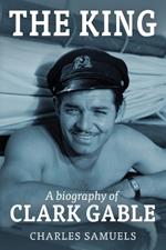 The King: A Biography of Clark Gable