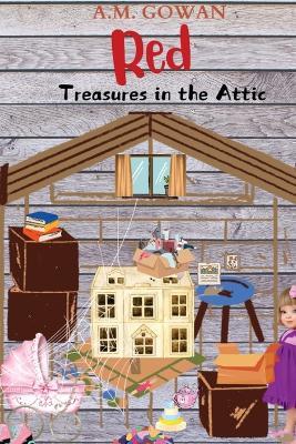 Red: Treasures in the Attic - A M Gowan - cover