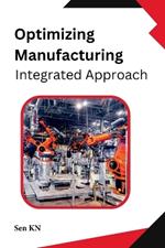 Optimizing Manufacturing: Integrated Approach