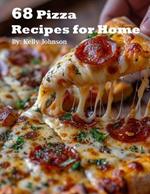 68 Pizza Recipes for Home