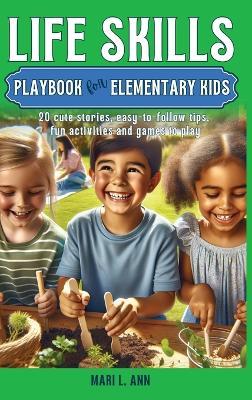 Life Skills Playbook for Elementary Kids - Mari L Ann - cover