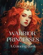 Warrior Princesses: A Coloring Book