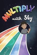 Multiply with Sky: A food adventure for kids that teaches multiplication