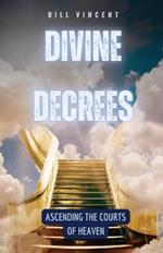 Divine Decrees: Ascending the Courts of Heaven