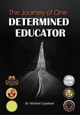 The Journey Of One Determined Educator - Michael Copeland - cover