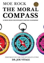 The Moral Compass: 28 Principles for Integrity-Driven Leadership