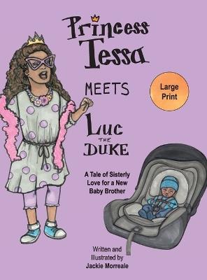 Princess Tessa Meets Luc the Duke: A Tale of Sisterly Love for a New Baby Brother - Jackie Morreale - cover