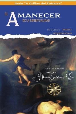 El Amanecer de la Espiritualidad - Dolores Bacelar,Por El Espíritu Josepho - cover