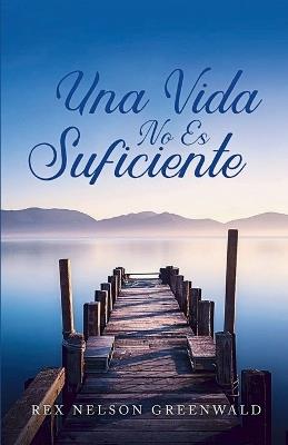 Una Vida No Es Suficiente - Greenwald - cover