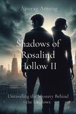 Shadows of Rosalind Hollow II: Unraveling the Mystery Behind the Shadows