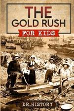 The Gold Rush: Golden Years: How the Gold Rushes Changed Society