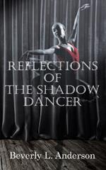 Reflections of the Shadow Dancer