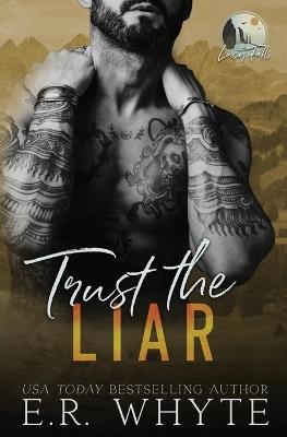 Trust the Liar: A Small Town Romantic Suspense Novel - E R Whyte - cover