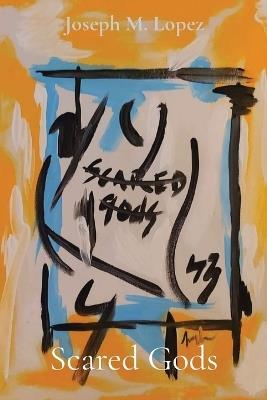 Scared Gods - Joseph Lopez - cover