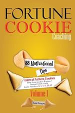 Fortune Cookie Coaching: 88 Motivational Tips made of Fortune Cookies, Vol I