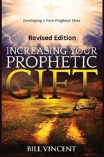 Increasing Your Prophetic Gift (Large Print Edition): Developing a Pure Prophetic Flow