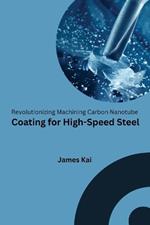 Revolutionizing Machining Carbon Nanotube Coating for High-Speed Steel
