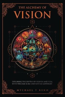 The Alchemy Of Vision - Mychael T Renn - cover