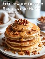 55 Peanut Butter Recipes for Home