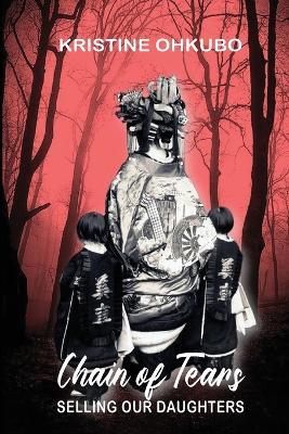 Chain of Tears: Selling Our Daughters - Kristine Ohkubo - cover