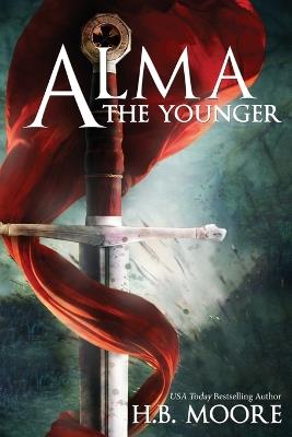 Alma the Younger - Heather B Moore,H B Moore - cover
