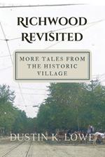 Richwood Revisited: More Tales from the Historic Village