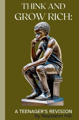 Think and Grow Rich: A Teenager's Revision (Annotated) - Napoleon Hill - cover