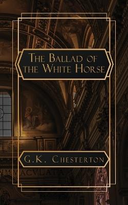 The Ballad of the White Horse - G K Chesterton - cover