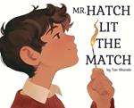 Mr. Hatch Lit The Match