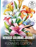 Reverse coloring Journey Through Nature's Beauty: Coloring in Reverse: Watercolor plants Patterns and Soothing Pages Featuring flowers, rose, Anti-Stress, and Anxiety-Relief Activity