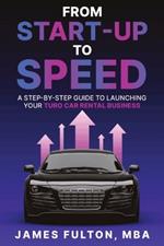 From Start-Up to Speed: A Step-by-Step Guide to Launching Your Turo Car Rental Business
