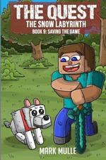 The Quest -The Snow Labyrinth Book 9: Saving the Game