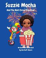Suzzie Mocha: And The Best Circus Trip Ever