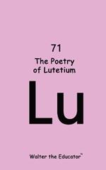 The Poetry of Lutetium