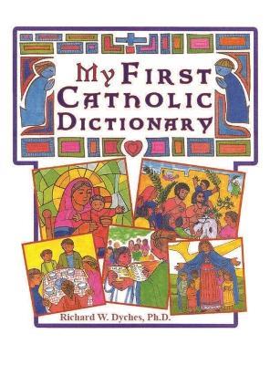 My First Catholic Dictionary - Rich Dyches - cover