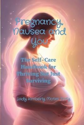 Pregnancy, Nausea and You - Lady Kimberly Motes Doty - cover