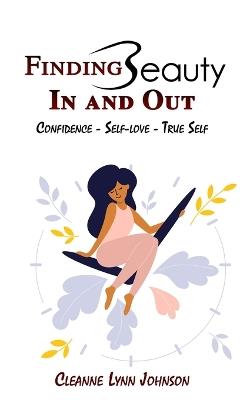 FINDING BEAUTY IN AND OUT Confidence - Self-Love - True Self - Cleanne Lynn Johnson - cover