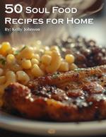 50 Soul Food Recipes for Home
