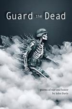 Guard the Dead: Poems of War and Honor