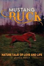 MUSTANG BUCK NATURE TALES of LOVE and LIFE