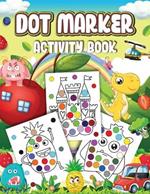 Dot Markers Activity Book: Cute Designs with Animals, Vehicles, Fruits and Monsters...Dot a Page a day (Animals) Easy Guided BIG DOTS Gift For Kids Ages 1-3, 2-4, 3-5, Baby, Toddler, Preschool, ... Art Paint Daubers Kids Activity Coloring Book