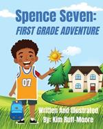 Spence Seven: First Grade Adventure