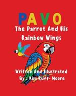 Pavo: The Parrot and His Rainbow Wings