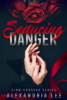 Seducing Danger - Alexandria Lee - cover