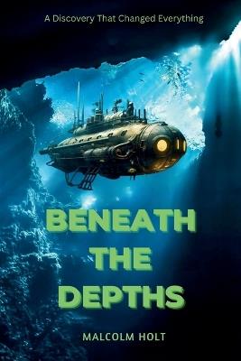 Beneath the Depths - Malcolm Holt - cover