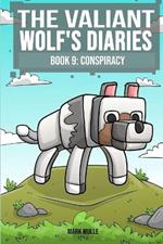 The Valiant Wolf's Diaries Book 9: Conspiracy