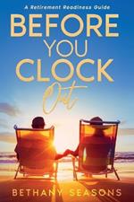 Before You Clock Out: A Retirement Readiness Guide