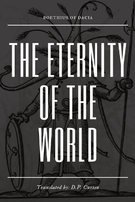 The Eternity of the World - Boethius of Dacia - cover